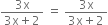 fraction numerator 3 straight x over denominator 3 straight x plus 2 end fraction space equals space fraction numerator 3 straight x over denominator 3 straight x plus 2 end fraction