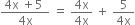 fraction numerator 4 straight x space plus 5 space over denominator 4 straight x end fraction space equals space fraction numerator 4 straight x over denominator 4 straight x end fraction space plus space fraction numerator 5 over denominator 4 straight x end fraction