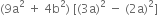 left parenthesis 9 straight a squared space plus space 4 straight b squared right parenthesis space left square bracket left parenthesis 3 straight a right parenthesis squared space minus space left parenthesis 2 straight a right parenthesis squared right square bracket