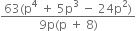 fraction numerator 63 left parenthesis straight p to the power of 4 space plus space 5 straight p cubed space minus space 24 straight p squared right parenthesis over denominator 9 straight p left parenthesis straight p space plus space 8 right parenthesis end fraction