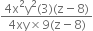 fraction numerator 4 straight x squared straight y squared left parenthesis 3 right parenthesis left parenthesis straight z minus 8 right parenthesis over denominator 4 xy cross times 9 left parenthesis straight z minus 8 right parenthesis end fraction