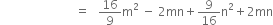 space space space space space space space space space space space space space space space space space space space space space space space space space equals space space space 16 over 9 straight m squared space minus space 2 mn plus 9 over 16 straight n squared plus 2 mn