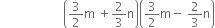 space space space space space space space space space space space space space space space space space space space space space open parentheses 3 over 2 straight m space plus 2 over 3 straight n close parentheses open parentheses 3 over 2 straight m minus space 2 over 3 straight n close parentheses