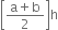 open square brackets fraction numerator straight a plus straight b over denominator 2 end fraction close square brackets straight h