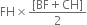 FH cross times fraction numerator left square bracket BF plus CH right square bracket over denominator 2 end fraction