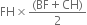 FH cross times fraction numerator left parenthesis BF plus CH right parenthesis over denominator 2 end fraction