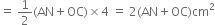 equals space 1 half left parenthesis AN plus OC right parenthesis cross times 4 space equals space 2 left parenthesis AN plus OC right parenthesis cm squared