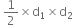 space 1 half cross times straight d subscript 1 cross times straight d subscript 2