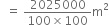 space space equals space fraction numerator 2025000 over denominator 100 cross times 100 end fraction straight m squared