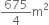 675 over 4 straight m squared