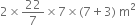 2 cross times 22 over 7 cross times 7 cross times left parenthesis 7 plus 3 right parenthesis space straight m squared