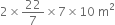 2 cross times 22 over 7 cross times 7 cross times 10 space straight m squared