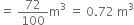 equals space 72 over 100 straight m cubed space equals space 0.72 space straight m cubed