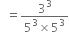 space space equals fraction numerator 3 cubed over denominator 5 cubed cross times 5 cubed end fraction