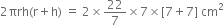 2 πrh left parenthesis straight r plus straight h right parenthesis space equals space 2 cross times 22 over 7 cross times 7 cross times left square bracket 7 plus 7 right square bracket space cm squared