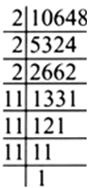 
(iii) By prime factorisation, we have        10648 = 2 x 2 x 2  