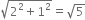 square root of 2 squared plus 1 squared end root equals square root of 5