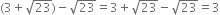 left parenthesis 3 plus square root of 23 right parenthesis minus square root of 23 equals 3 plus square root of 23 minus square root of 23 equals 3