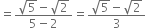 equals fraction numerator square root of 5 minus square root of 2 over denominator 5 minus 2 end fraction equals fraction numerator square root of 5 minus square root of 2 over denominator 3 end fraction