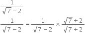 fraction numerator 1 over denominator square root of 7 minus 2 end fraction
fraction numerator 1 over denominator square root of 7 minus 2 end fraction equals fraction numerator 1 over denominator square root of 7 minus 2 end fraction cross times fraction numerator square root of 7 plus 2 over denominator square root of 7 plus 2 end fraction