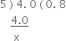 5 space right parenthesis space 4. space 0 space left parenthesis space 0. space 8
space space space space bottom enclose 4.0 end enclose
space space space space space straight x