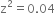 straight z squared equals 0.04