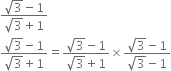 fraction numerator square root of 3 minus 1 over denominator square root of 3 plus 1 end fraction
fraction numerator square root of 3 minus 1 over denominator square root of 3 plus 1 end fraction equals fraction numerator square root of 3 minus 1 over denominator square root of 3 plus 1 end fraction cross times fraction numerator square root of 3 minus 1 over denominator square root of 3 minus 1 end fraction