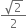 fraction numerator square root of 2 over denominator 2 end fraction