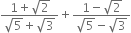 fraction numerator 1 plus square root of 2 over denominator square root of 5 plus square root of 3 end fraction plus fraction numerator 1 minus square root of 2 over denominator square root of 5 minus square root of 3 end fraction