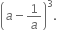 open parentheses a minus 1 over a close parentheses cubed.