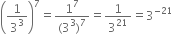 open parentheses 1 over 3 cubed close parentheses to the power of 7 equals fraction numerator 1 to the power of 7 over denominator left parenthesis 3 cubed right parenthesis to the power of 7 end fraction equals 1 over 3 to the power of 21 equals 3 to the power of negative 21 end exponent