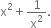 straight x squared plus 1 over straight x squared.