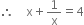 therefore space space space space straight x plus 1 over straight x equals 4
