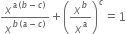 x to the power of a left parenthesis b minus c right parenthesis end exponent over x to the power of b left parenthesis a minus c right parenthesis end exponent plus open parentheses x to the power of b over x to the power of a close parentheses to the power of c equals 1