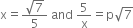 straight x equals fraction numerator square root of 7 over denominator 5 end fraction space and space 5 over straight x equals straight p square root of 7