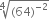 fourth root of left parenthesis 64 right parenthesis to the power of negative 2 end exponent end root