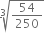 cube root of 54 over 250 end root