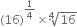 left parenthesis 16 right parenthesis to the power of 1 fourth end exponent cross times fourth root of 16