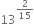 13 to the power of 2 over 15 end exponent