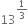 13 to the power of 1 third end exponent