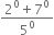 fraction numerator 2 to the power of 0 plus 7 to the power of 0 over denominator 5 to the power of 0 end fraction