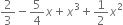 2 over 3 minus 5 over 4 x plus x cubed plus 1 half x squared