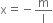 straight x equals negative straight m over straight l