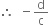 therefore space space minus straight d over straight c