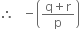 therefore space space space minus open parentheses fraction numerator straight q plus straight r over denominator straight p end fraction close parentheses