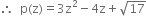 therefore space space straight p left parenthesis straight z right parenthesis equals 3 straight z squared minus 4 straight z plus square root of 17