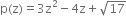 straight p left parenthesis straight z right parenthesis equals 3 straight z squared minus 4 straight z plus square root of 17