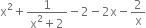 straight x squared plus fraction numerator 1 over denominator straight x squared plus 2 end fraction minus 2 minus 2 straight x minus 2 over straight x