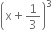 open parentheses straight x plus 1 third close parentheses cubed