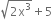 square root of 2 straight x cubed end root plus 5